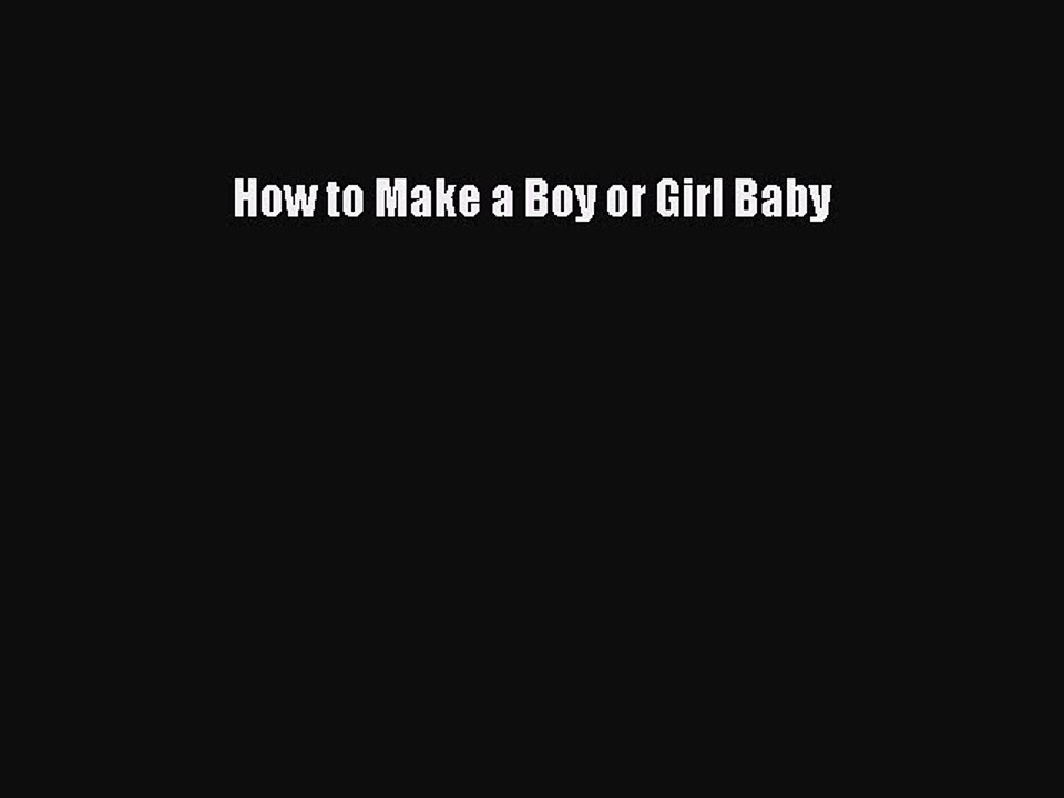 Download How to Make a Boy or Girl Baby Ebook Free