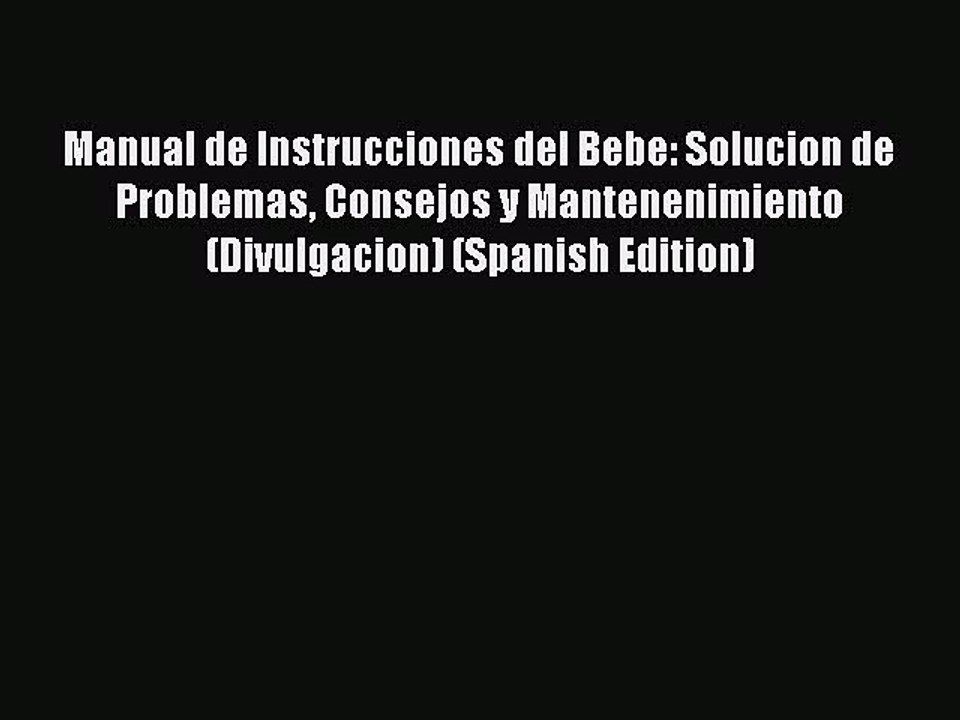 Download Manual de Instrucciones del Bebe: Solucion de Problemas Consejos y Mantenenimiento