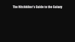 Read The Hitchhiker's Guide to the Galaxy Ebook Free