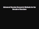 Download Advanced Vaccine Research: Methods for the Decade of Vaccines  Read Online