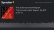 The Entertainment Report- Ep 431 5-25-16 (part 2 of 2, made with Spreaker)