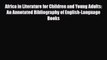 [PDF] Africa in Literature for Children and Young Adults: An Annotated Bibliography of English-Language
