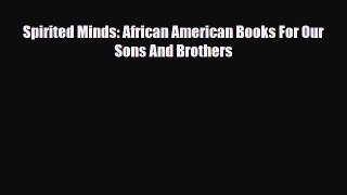 [PDF] Spirited Minds: African American Books For Our Sons And Brothers Read Full Ebook