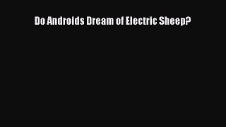 Read Do Androids Dream of Electric Sheep? Ebook Free