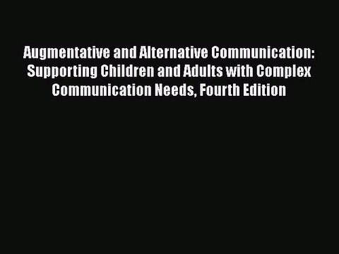 PDF Augmentative and Alternative Communication: Supporting Children and Adults with Complex