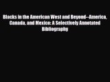 [PDF] Blacks in the American West and Beyond--America Canada and Mexico: A Selectively Annotated