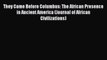 PDF They Came Before Columbus: The African Presence in Ancient America (Journal of African