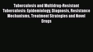 Download Tuberculosis and Multidrug-Resistant Tuberculosis: Epidemiology Diagnosis Resistance