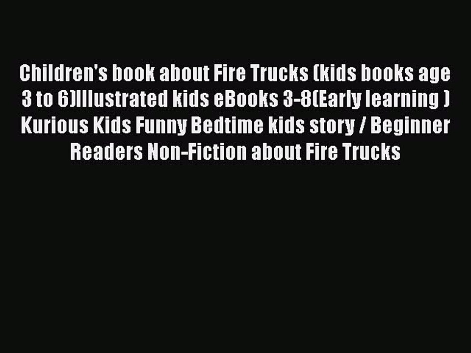 Download Children's book about Fire Trucks (kids books age 3 to 6)Illustrated kids eBooks 3-8(Early