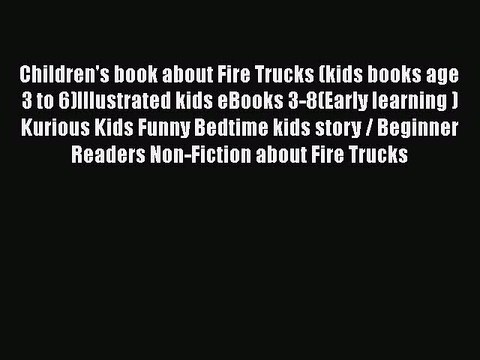 Download Children's book about Fire Trucks (kids books age 3 to 6)Illustrated kids eBooks 3-8(Early