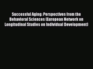 [PDF] Successful Aging: Perspectives from the Behavioral Sciences (European Network on Longitudinal