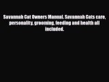Download Savannah Cat Owners Manual. Savannah Cats care personality grooming feeding and health