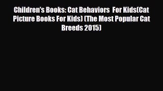 Read Children's Books: Cat Behaviors  For Kids(Cat Picture Books For Kids) (The Most Popular