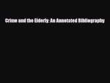 [PDF] Crime and the Elderly: An Annotated Bibliography Read Online