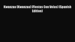 [PDF] Kwanzaa (Kwanzaa) (Fiestas Con Velas) (Spanish Edition) [Read] Full Ebook