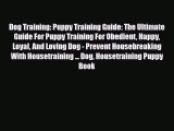 Read Dog Training: Puppy Training Guide: The Ultimate Guide For Puppy Training For Obedient