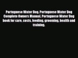 Read Portuguese Water Dog. Portuguese Water Dog Complete Owners Manual. Portuguese Water Dog