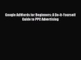 [Read PDF] Google AdWords for Beginners: A Do-It-Yourself Guide to PPC Advertising Ebook Free