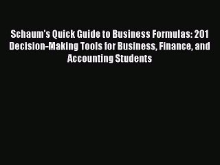 [Read PDF] Schaum's Quick Guide to Business Formulas: 201 Decision-Making Tools for Business