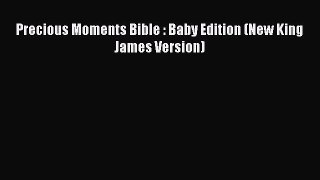 [PDF] Precious Moments Bible : Baby Edition (New King James Version) [Download] Full Ebook