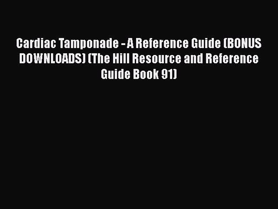 PDF Cardiac Tamponade - A Reference Guide (BONUS DOWNLOADS) (The Hill Resource and Reference