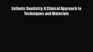 Download Esthetic Dentistry: A Clinical Approach to Techniques and Materials Ebook Online