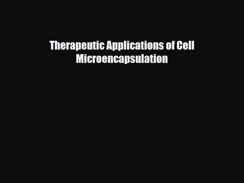 PDF Therapeutic Applications of Cell Microencapsulation EBook