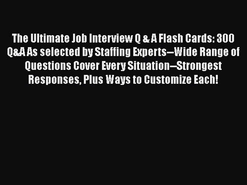 READ book The Ultimate Job Interview Q & A Flash Cards: 300 Q&A As selected by Staffing Experts--Wide