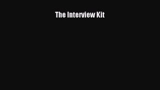 Free [PDF] Downlaod The Interview Kit  FREE BOOOK ONLINE