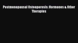 Read Postmenopausal Osteoporosis: Hormones & Other Therapies Ebook Free
