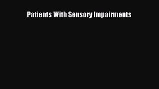 Download Patients With Sensory Impairments PDF Online