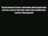 FREE DOWNLOAD The Accidental Career: Interviews with people who fell into careers they love