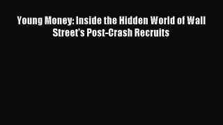 [Read PDF] Young Money: Inside the Hidden World of Wall Street's Post-Crash Recruits Ebook