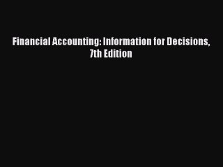[Read PDF] Financial Accounting: Information for Decisions 7th Edition Ebook Online