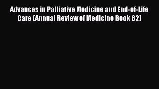 Download Advances in Palliative Medicine and End-of-Life Care (Annual Review of Medicine Book