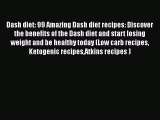 Download Dash diet: 99 Amazing Dash diet recipes: Discover the benefits of the Dash diet and