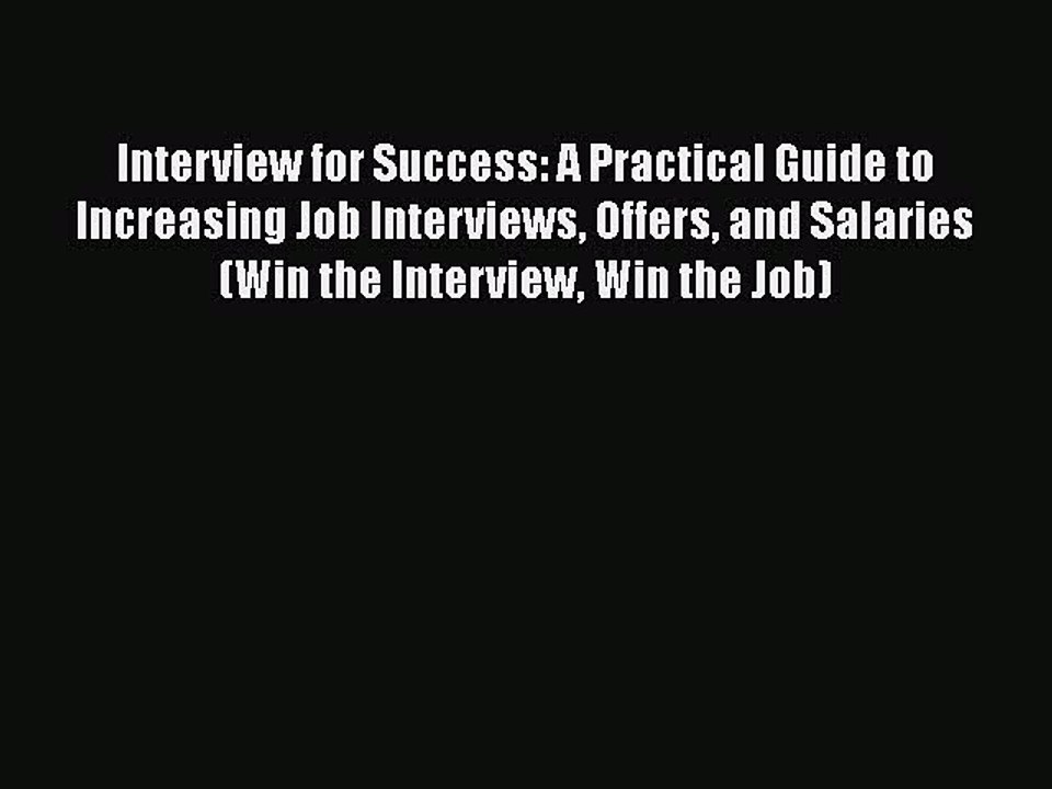 READ book Interview for Success: A Practical Guide to Increasing Job Interviews Offers and