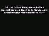 Read PHR Exam Flashcard Study System: PHR Test Practice Questions & Review for the Professional