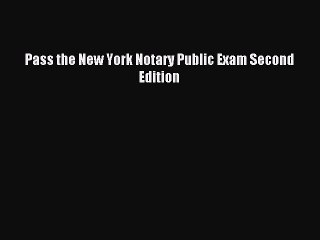 Read Pass the New York Notary Public Exam Second Edition PDF Online