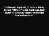Read FTCE Visually Impaired K-12 Flashcard Study System: FTCE Test Practice Questions & Exam
