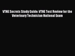 Read VTNE Secrets Study Guide: VTNE Test Review for the Veterinary Technician National Exam