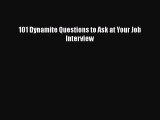 Free [PDF] Downlaod 101 Dynamite Questions to Ask at Your Job Interview  DOWNLOAD ONLINE