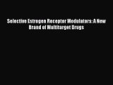 Read Selective Estrogen Receptor Modulators: A New Brand of Multitarget Drugs Ebook Free