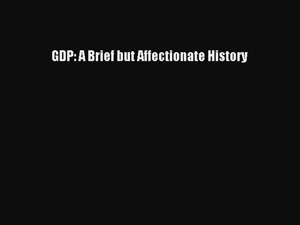 [Read PDF] GDP: A Brief but Affectionate History Ebook Free