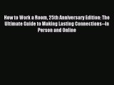 [Read PDF] How to Work a Room 25th Anniversary Edition: The Ultimate Guide to Making Lasting