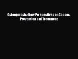 Read Osteoporosis: New Perspectives on Causes Prevention and Treatment Ebook Free