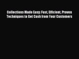 [Read PDF] Collections Made Easy: Fast Efficient Proven Techniques to Get Cash from Your Customers