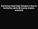 Read Stop Snoring Today! Proven Techniques to Stop You Snoring Once and For All! (snoring insomnia