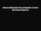 Download Hierbas Medicinales Para la Hepatitis C y Otras Afecciones Hepaticas Free Books