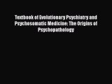 Read Textbook of Evolutionary Psychiatry and Psychosomatic Medicine: The Origins of Psychopathology